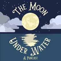 Stylized moon reflecting on calm water with text that reads The Moon Under Water, a Podcast